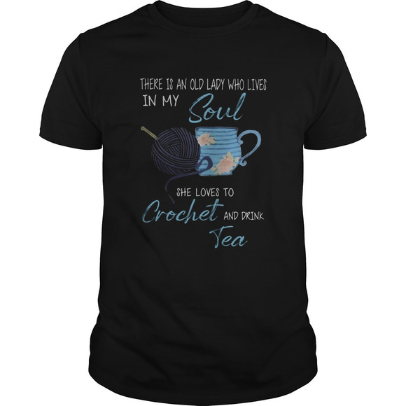 Other - There Is An Old Lady Who Lives In My Soul She Loves To Crochet And Drink Shirt